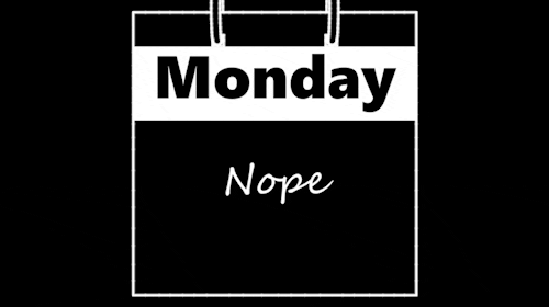 An animated gif illustration with a daily calendar, the kind where you rip off a page a day, showing the pages get ripped off for one week. It says, Monday: Nope, Tuesday: No, Wednesday: Uh Uh, Thursday: Not Today, Friday: Some Other Time, Saturday: No Way, Sunday: Absolutely Not
