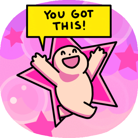 Cartoon gif. A cartoon happily throws its arms in the air, in front of dancing stars and bubbles. In capital letters, the character says, “you got this!”