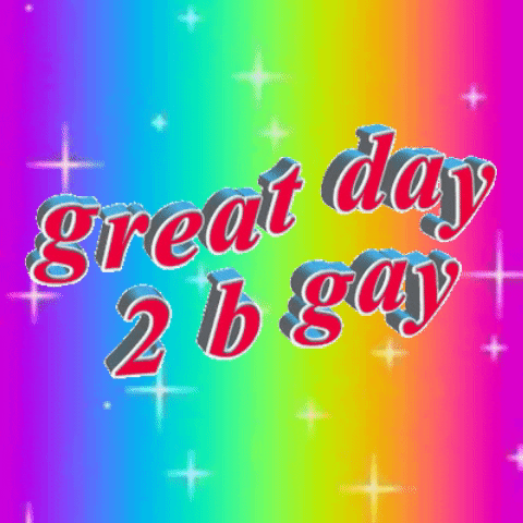 Text gif. Wavy text on a sparkly rainbow background: "great day 2 b gay."