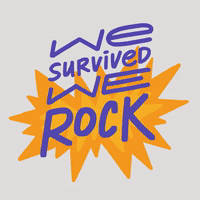 We Survived, We Rock!