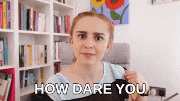 Insulting How Dare You GIF by HannahWitton