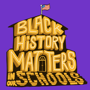Black History Matters In Our Schools