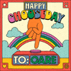 Happy Chooseday. 
Choose to Smile
Choose to Help
Choose to Care