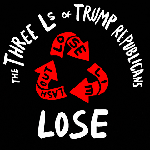 Digital art gif. Red depiction of the recycle symbol on a black background, white marker font all around. Text, "The three Ls of Trump Republicans, Lose, Lie, Lash out."