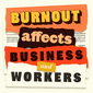 Burnout affects business and workers
