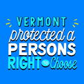 Vermont protected a persons right to choose