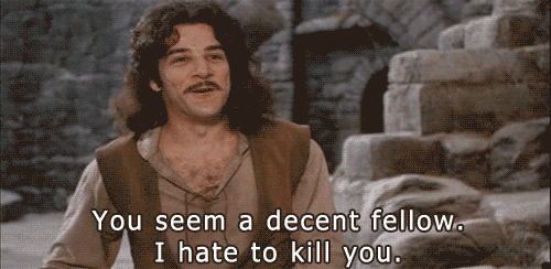 I Hate To Kill You The Princess Bride GIF - Find & Share on GIPHY