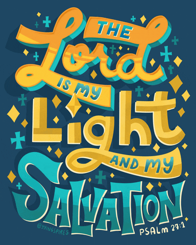 Text gif. Blue and gold cursive block lettering reads, "The Lord is my light and my salvation, Psalm 27:1."