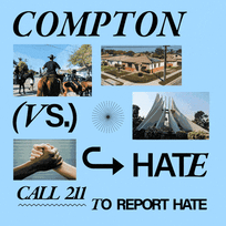 Compton vs. Hate - call 211 to report hate