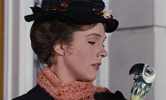 Listen to Mary Poppins.