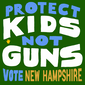 Protect kids, not guns. Vote New Hampshire.