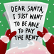 Dear Santa, I just want to be able to pay the rent
