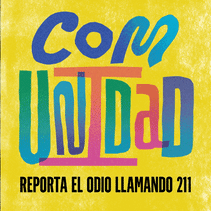 CommUNITY - dial 211 to report hate Spanish text