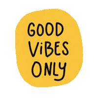 Good vibes only