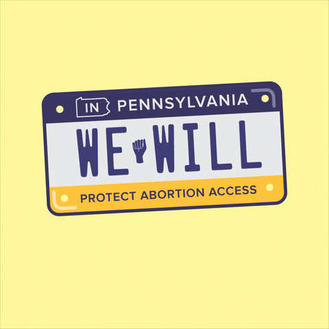 Digital art gif. Blue, white, and yellow Pennsylvania license plate dancing against a light yellow background reads, “In Pennsylvania, we will protect abortion access."