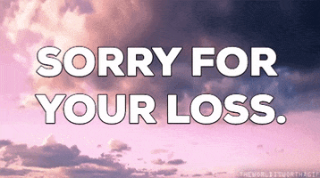 Sorry For Your Loss GIF by moodman
