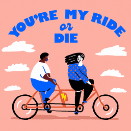 You're my ride or die