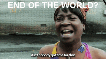 aint nobody got time for that GIF