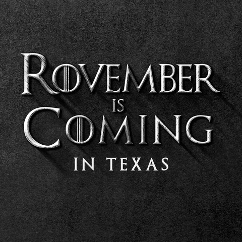 Text gif. In gray Game of Thrones font against a stony black background reads the message, “Rovember is Coming in Texas.”