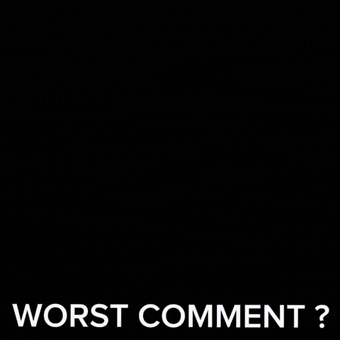 Worst Comment GIF