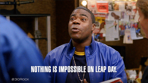 Nothing Is Impossible On Leap Day Gifs Get The Best Gif On Giphy