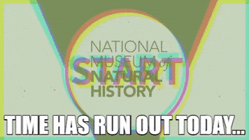 time run out GIF by Smithsonian National Museum of Natural History