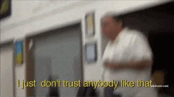 I Dont Trust Like That GIF