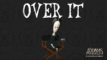 Over It Sigh GIF by The Addams Family