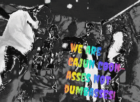 We Are Cajun Coon- Asses Not Dumbasses GIF
