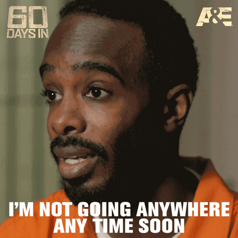 Not Going Anywhere 60 Days In GIF by A&E