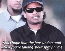 eazy e and i hope that the fans understand when you're talking bout spraying me GIF