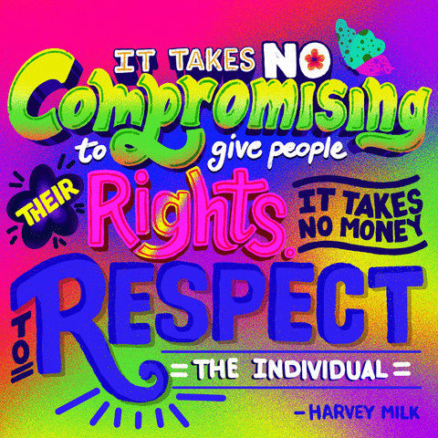 Digital art gif. Colorful bubble text in different fonts and sizes reads, "It takes no compromising to give people their rights. It takes no money to respect the individual - Harvey Milk," against an ombre rainbow background.