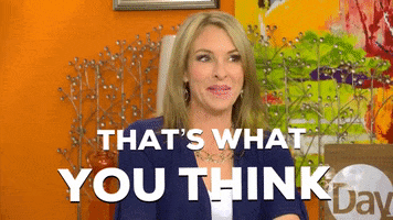 Riight Thats What You Think GIF by Awkward Daytime TV