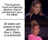 The SCOTUS isn't banning abortion motion meme