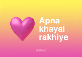 Apna Khayal Rakhiye GIF by GIPHY Cares