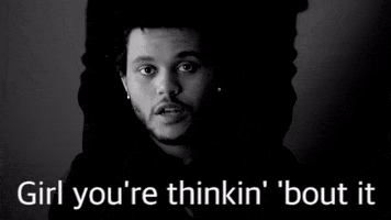 Girl Youre Thinkin About It GIF by The Weeknd