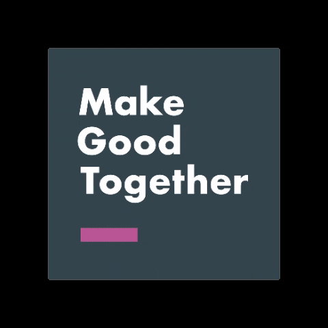 MakeGoodTogether GIF