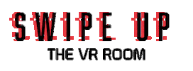 Swipe Up Virtual Reality Sticker by The VR Room