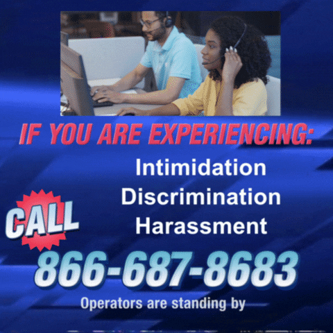 Text gif. Against a blue background that looks like a retro 1990s infomercial with a small video at the top of two operators high-fiving. Text, “If you are experiencing intimidation, discrimination, harassment, call 866-687-8683, operators are standing by.”