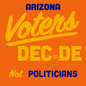 Arizona voters decide, not politicians