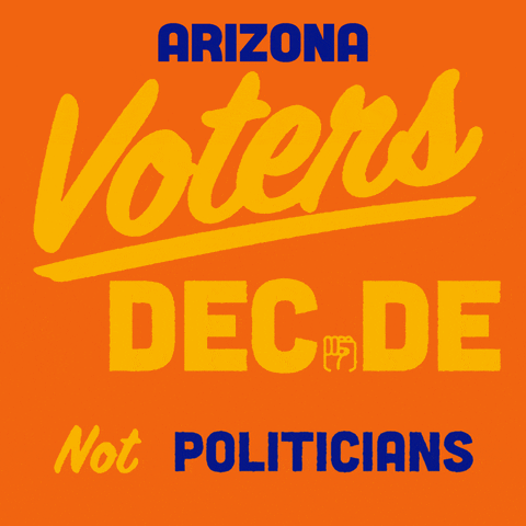 Digital art gif. Tangerine and royal blue signwriting font on a safety orange background, a fist in the place of the I. Text, "Arizona voters decide, not politicians."