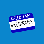 Hello, I Am #VoteReady