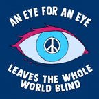 An eye for an eye leaves the whole world blind