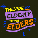 They're not elderly, they're elders