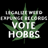 Legalize weed expunge records Vote Hobbs