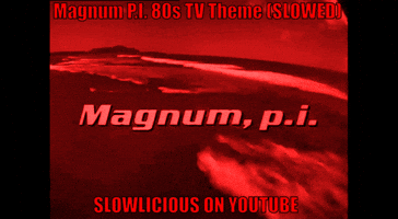 Magnum Pi Slowlicious Slowed GIF