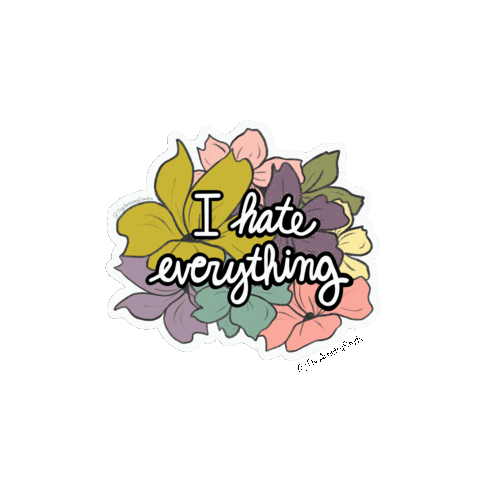 I Hate Everything Sticker