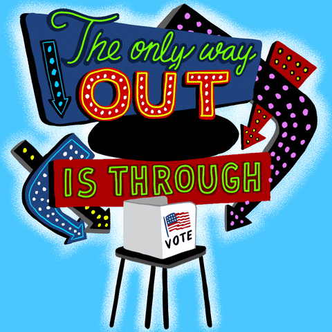 Illustrated gif. Many flashing Vegas-style marquees pointing at a voting booth on a cyan background. Text, "The only way out of this shit is through, vote."