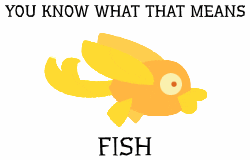 Fish You Know What That Means GIF