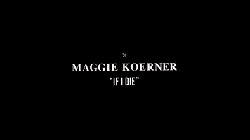 Title If I Die GIF by Maggie Koerner